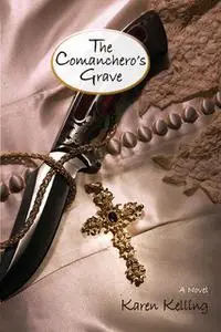 «The Comanchero's Grave» by Karen Kelling