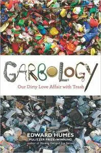Garbology: Our Dirty Love Affair with Trash (repost)