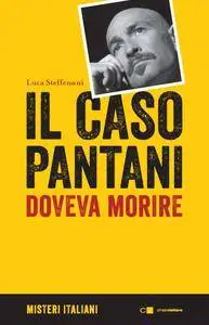 Luca Steffenoni - Il caso Pantani. Doveva morire