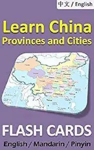 China Provinces and Cities Flash Cards: Double sided, illustrated, bilingual Chinese / English, includes pinyin