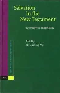 Salvation in the New Testament: Perspectives on Soteriology (Supplements to Novum Testamentum)