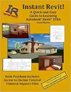 Instant Revit!:  A Quick and Easy Guide to Learning Autodesk® Revit® 2016