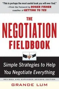 he Negotiation Fieldbook, Second Edition: Simple Strategies to Help You Negotiate Everything (repost)