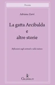 Adriana Zarri - La gatta Arcibalda e altre storie