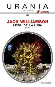 Jack Williamson - I figli della luna