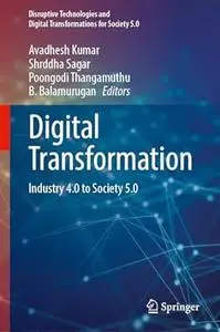 Digital Transformation: Industry 4.0 to Society 5.0