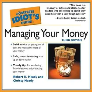 «The Complete Idiot's Guide To Managing Your Money» by Christy Heady,Robert K. Heady
