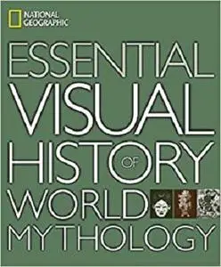 National Geographic Essential Visual History of World Mythology