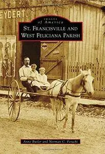 St. Francisville and West Feliciana Parish (Images of America)