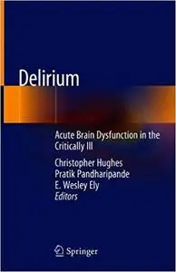 Delirium: Acute Brain Dysfunction in the Critically Ill
