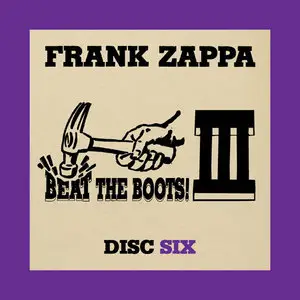 Frank Zappa - Beat The Boots! III (2009) {6CD Set, Zappa Records Digital Downloads}
