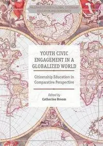 Youth Civic Engagement in a Globalized World: Citizenship Education in Comparative Perspective