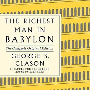 The Richest Man in Babylon: The Complete Original Edition Plus Bonus Material: (A GPS Guide to Life), 2021 Edition [Audiobook]