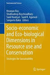 Socio-economic and Eco-biological Dimensions in Resource use and Conservation: Strategies for Sustainability (Repost)