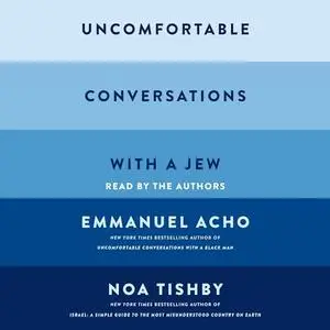 Uncomfortable Conversations with a Jew [Audiobook]