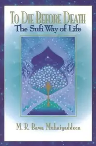 To Die Before Death: The Sufi Way of Life