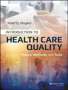 Introduction to Health Care Quality : Theory, Methods, and Tools