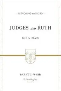 Judges and Ruth: God in Chaos (Preaching the Word)