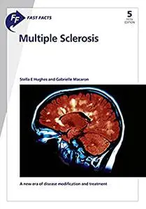 Fast Facts: Multiple Sclerosis: A new era of disease modification and treatment (5th Edition)