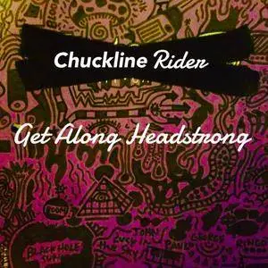 Chuckline Rider - Get Along Headstrong (EP) (2015)