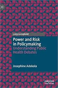 Power and Risk in Policymaking: Understanding Public Health Debates