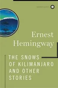 «The Snows of Kilimanjaro and Other Stories» by Ernest Hemingway