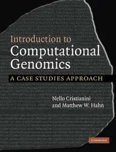 Introduction to Computational Genomics: A Case Studies Approach by Matthew W. Hahn