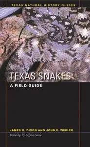 Texas Snakes: A Field Guide by James R. Dixon