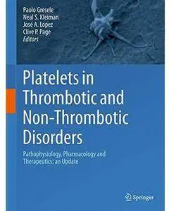 Platelets in Thrombotic and Non-Thrombotic Disorders: Pathophysiology, Pharmacology and Therapeutics: an Update [Repost]
