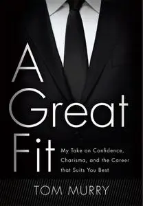 A Great Fit: My Take on Confidence, Charisma, and the Career that Suits You Best