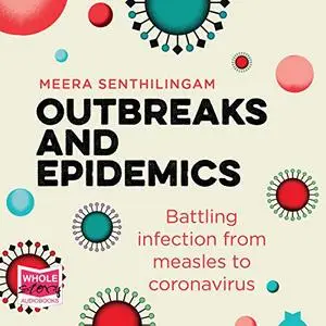 Outbreaks and Epidemics: Battling Infection from Measles to Coronavirus [Audiobook]