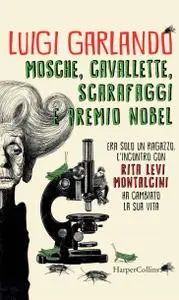 Luigi Garlando - Mosche, cavallette, scarafaggi e premio Nobel