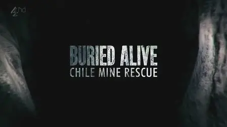 Channel 4 - Buried Alive: The Chilean Mine Rescue (2012)
