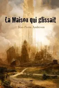 Jean-Pierre Andrevon, "La maison qui glissait"