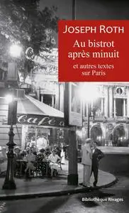 Joseph Roth, "Au bistrot après minuit : Et autres textes sur Paris"