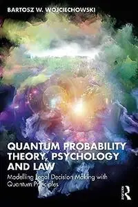 Quantum Probability Theory, Psychology and Law