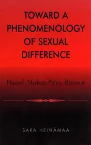 Toward a Phenomenology of Sexual Difference: Husserl, Merleau-Ponty, Beauvoir