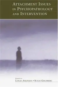 Attachment Issues in Psychopathology and Intervention
