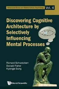 Discovering Cognitive Architecture By Selectively Influencing Mental Processes