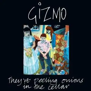 Gizmo - They're Peeling Onions In The Cellar (1992)