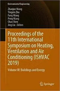 Proceedings of the 11th International Symposium on Heating, Ventilation and Air Conditioning (ISHVAC 2019): Volume III