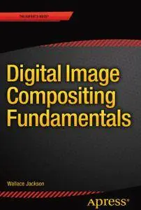 Digital Image Compositing Fundamentals (Repost)