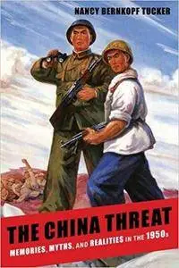 The China Threat: Memories, Myths, and Realities in the 1950s