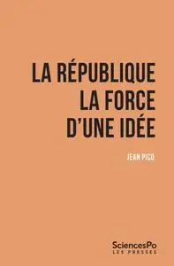 Jean Picq, "La République : La force d'une idée"