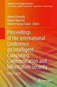 Proceedings of the International Conference on Intelligent Computing, Communication and Information Security: ICICCIS 2022