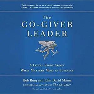 The Go-Giver Leader: A Little Story About What Matters Most in Business [Audiobook]