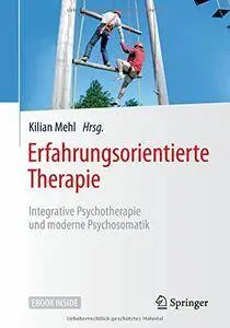 Erfahrungsorientierte Therapie: Integrative Psychotherapie und moderne Psychosomatik [Repost]