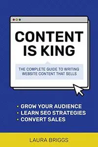 Content Is King: Plan and Write the Website That Will Grow Your Business