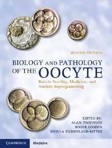 Biology and Pathology of the Oocyte: Role in Fertility, Medicine and Nuclear Reprograming (repost)