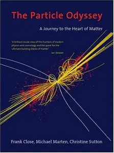 The Particle Odyssey: A Journey to the Heart of Matter by Michael Marten